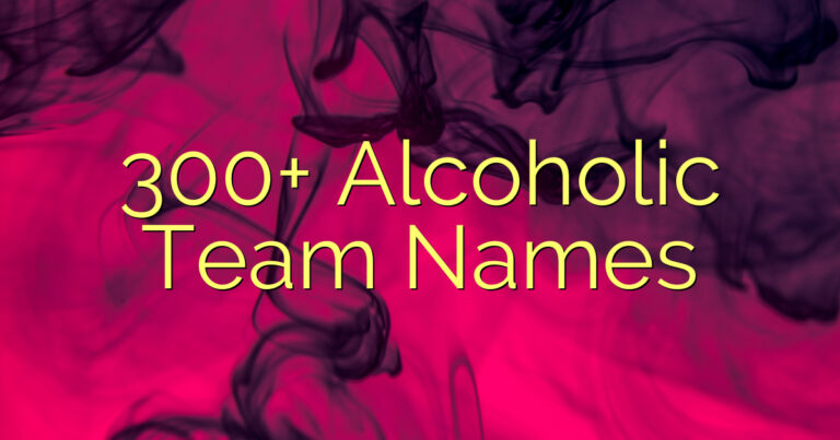 300+ Alcoholic Team Names