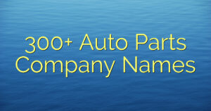 300+ Auto Parts Company Names