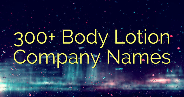 300+ Body Lotion Company Names