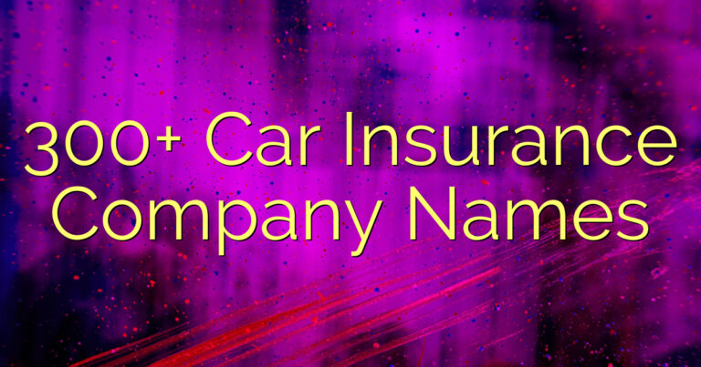 300+ Car Insurance Company Names