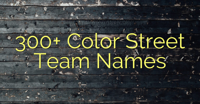 300+ Color Street Team Names