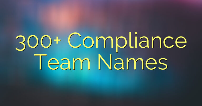 300+ Compliance Team Names