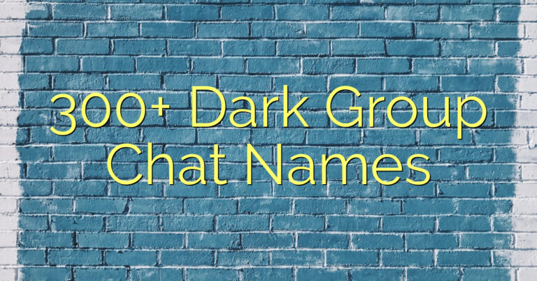 300+ Dark Group Chat Names