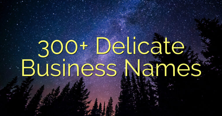 300+ Delicate Business Names