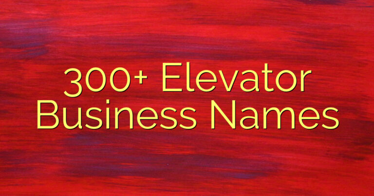 300+ Elevator Business Names