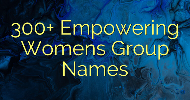 300+ Empowering Womens Group Names