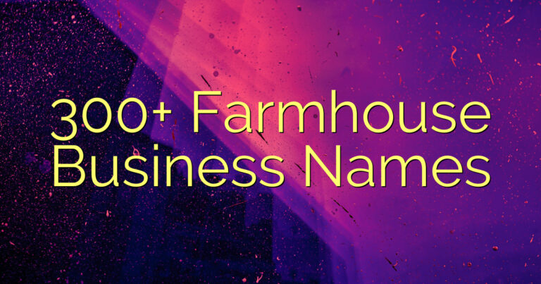 300+ Farmhouse Business Names