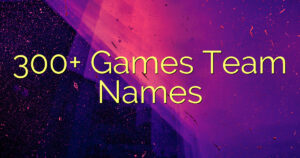 300+ Games Team Names