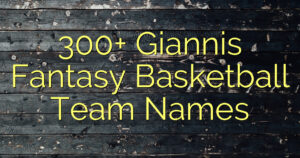 300+ Giannis Fantasy Basketball Team Names