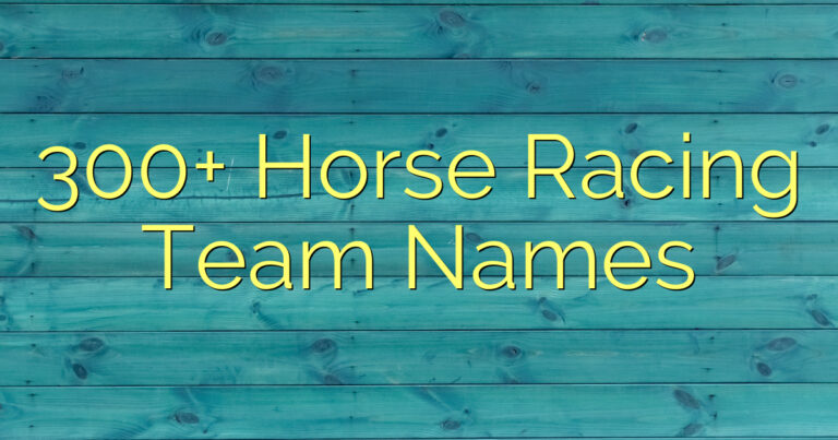 300+ Horse Racing Team Names