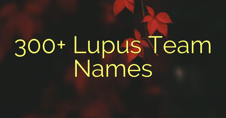 300+ Lupus Team Names