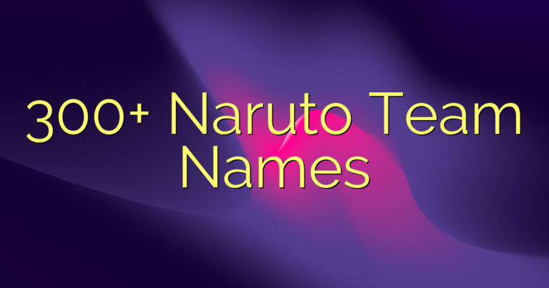 300+ Naruto Team Names
