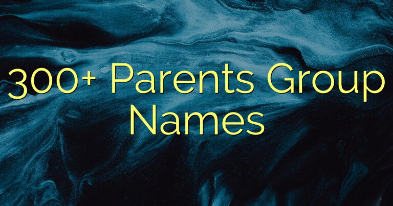 300+ Parents Group Names