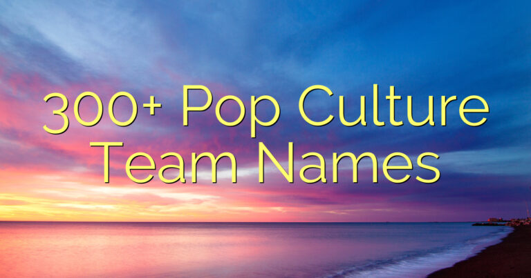 300+ Pop Culture Team Names
