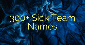 300+ Sick Team Names