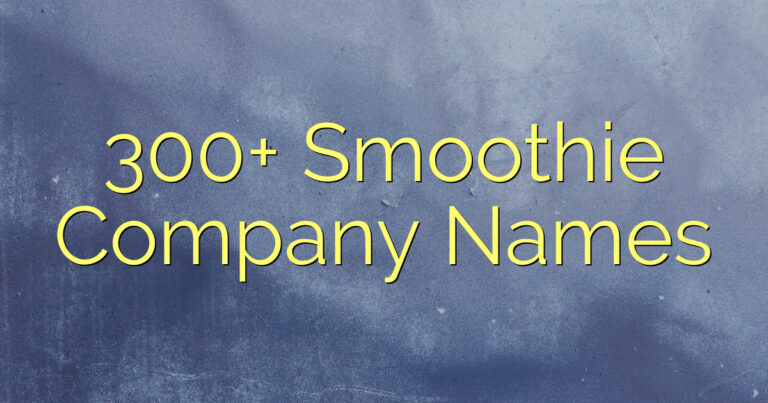 300+ Smoothie Company Names