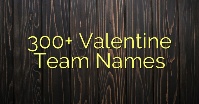 300+ Valentine Team Names