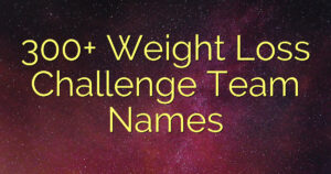 300+ Weight Loss Challenge Team Names