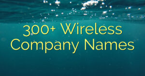 300+ Wireless Company Names