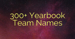 300+ Yearbook Team Names