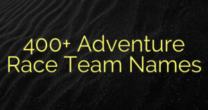 400+ Adventure Race Team Names