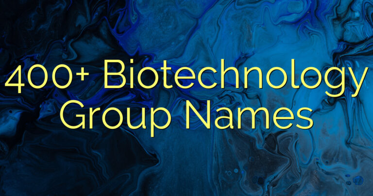 400+ Biotechnology Group Names
