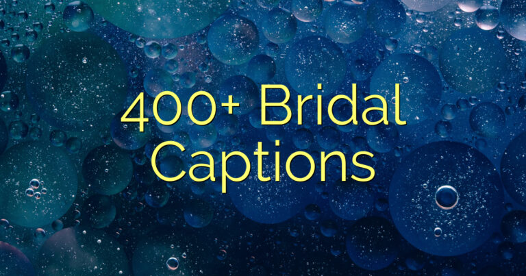 400+ Bridal Captions