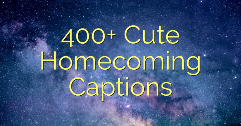 400+ Cute Homecoming Captions