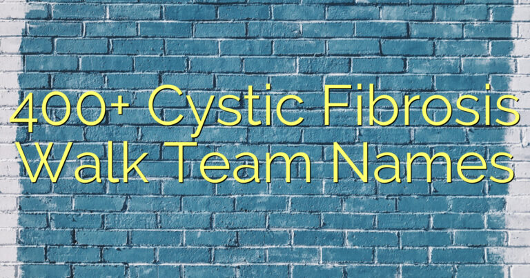 400+ Cystic Fibrosis Walk Team Names