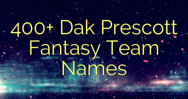 400+ Dak Prescott Fantasy Team Names