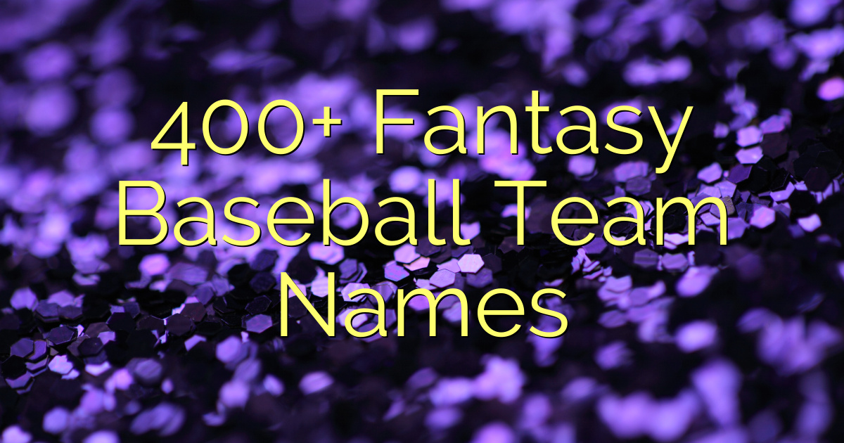 400+ Fantasy Baseball Team Names