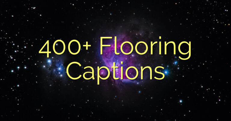 400+ Flooring Captions