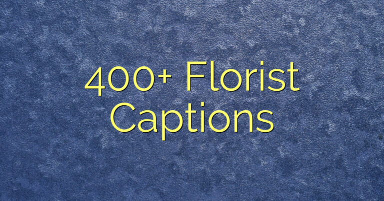 400+ Florist Captions