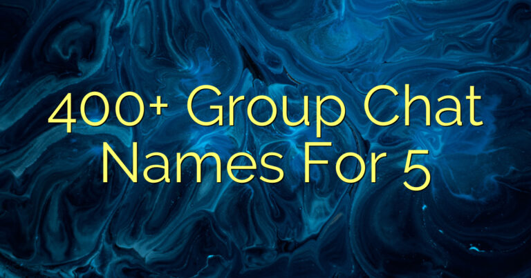400+ Group Chat Names For 5
