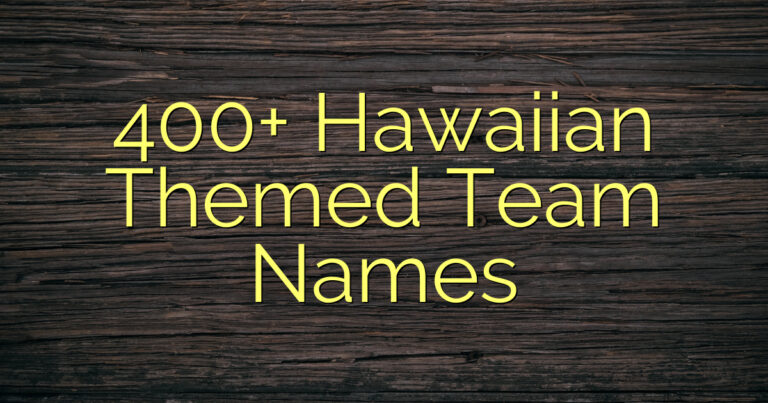 400+ Hawaiian Themed Team Names