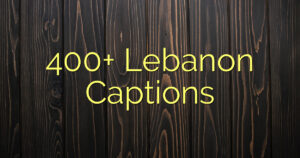400+ Lebanon Captions