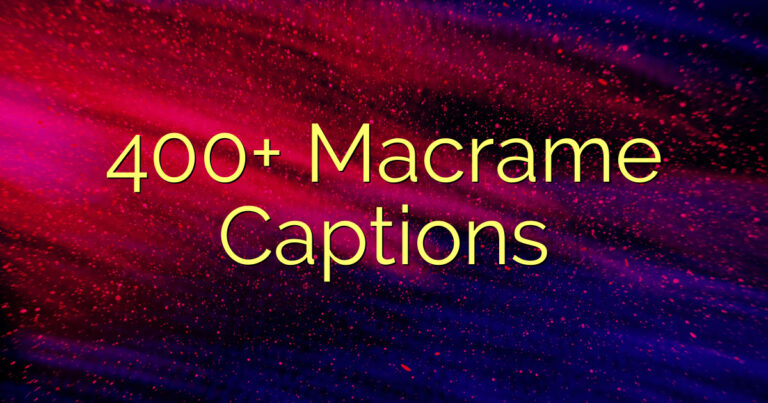 400+ Macrame Captions
