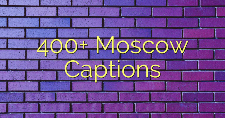 400+ Moscow Captions
