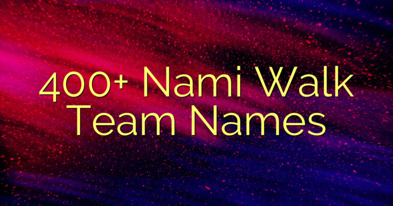 400+ Nami Walk Team Names