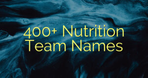400+ Nutrition Team Names