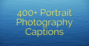 400+ Portrait Photography Captions