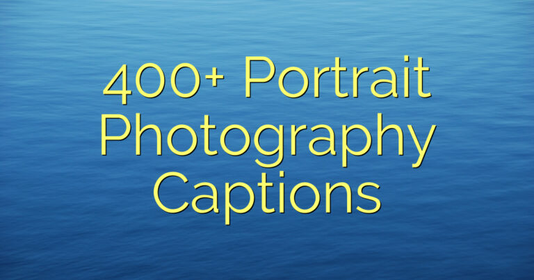 400+ Portrait Photography Captions