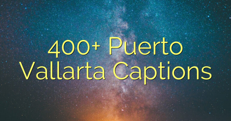 400+ Puerto Vallarta Captions