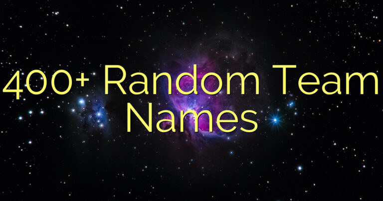 400+ Random Team Names