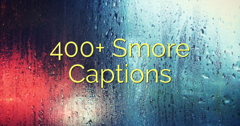 400+ Smore Captions
