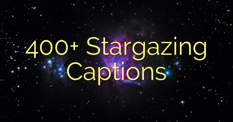 400+ Stargazing Captions