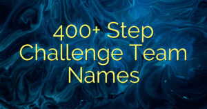 400+ Step Challenge Team Names