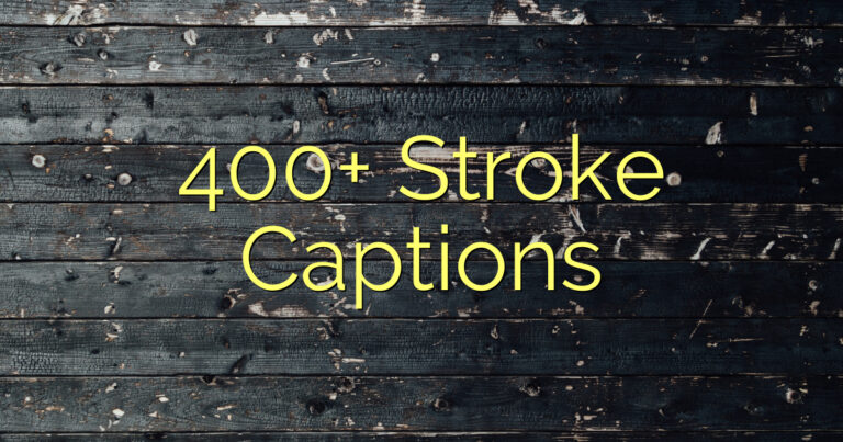 400+ Stroke Captions