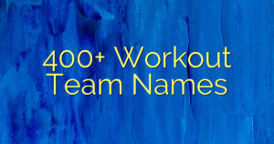 400+ Workout Team Names