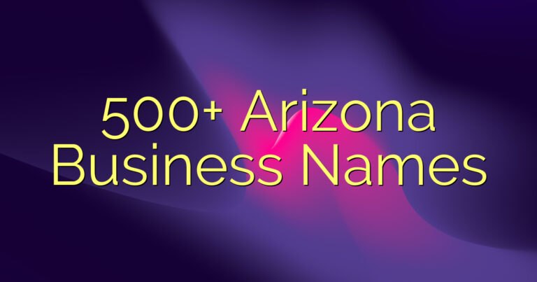 500+ Arizona Business Names